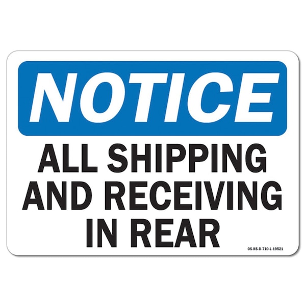 Safety Sign, OSHA Notice, 7" Height, Aluminum, All Shipping and Receiving In Rear, Landscape